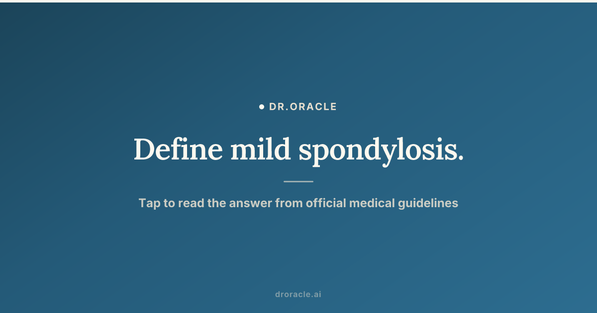 Define mild spondylosis.