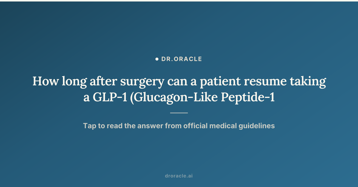 how soon after surgery can i start semaglutide The Pros and Cons of for Weight Loss Restarting Ozempic After Surgery: When