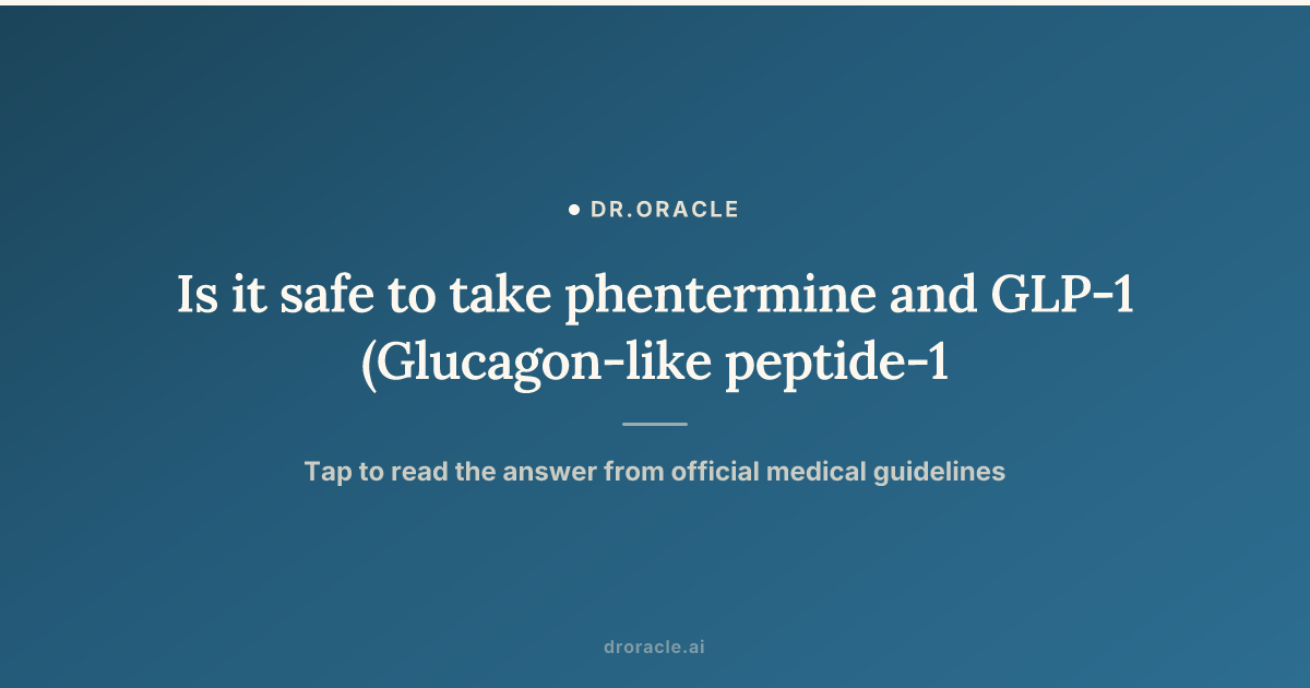 is glp 1 better than phentermine Is it safe to take phentermine and GLP-1 (Glucagon-like peptide-1) receptor agonists together?