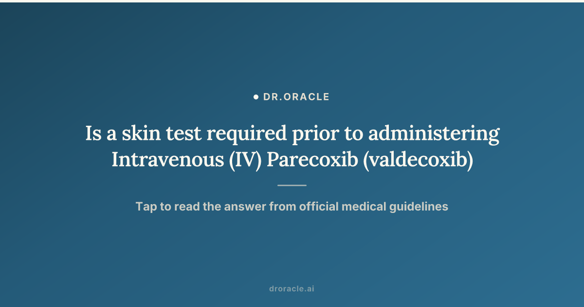 Is a skin test required prior to administering Intravenous (IV ...