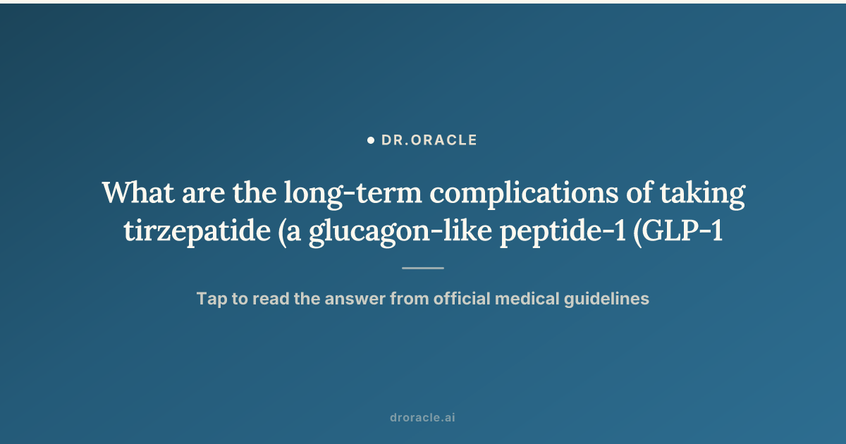 does tirzepatide have long term effects Long-Term of Tirzepatide: Safety & Outcomes What are the long-term complications