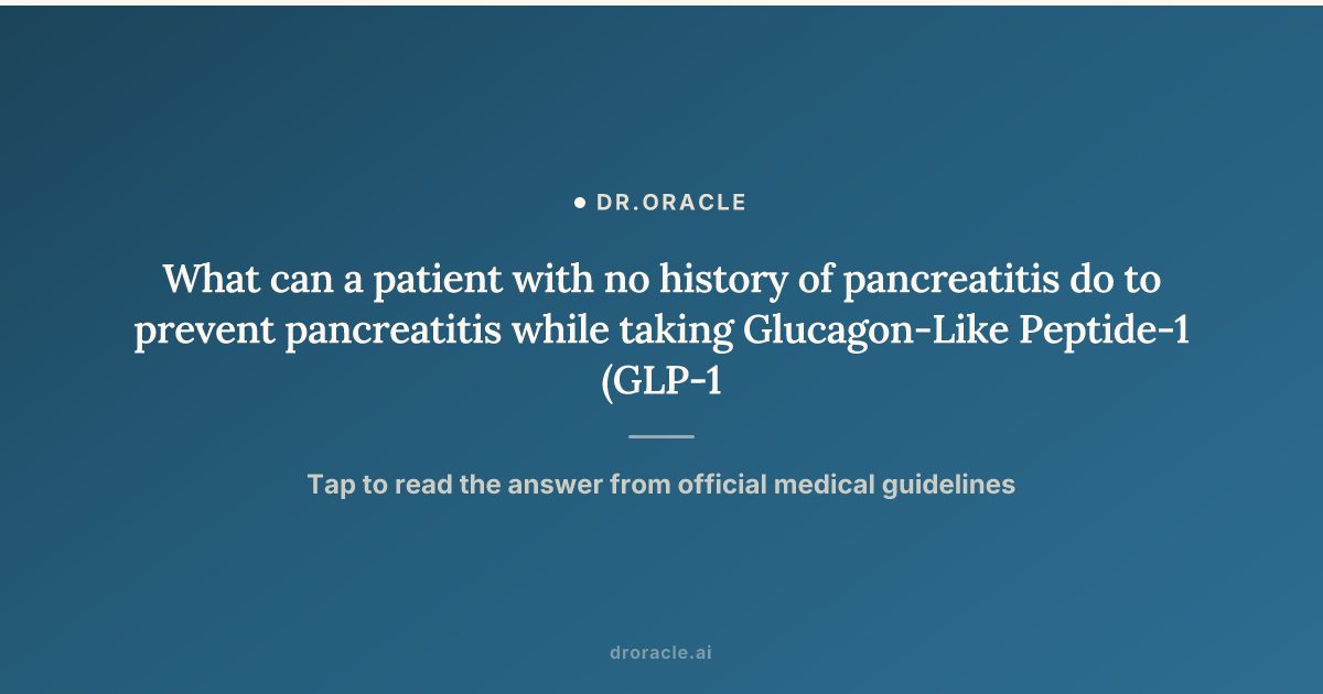 ada standards 2024 glp-1 receptor agonist pancreatitis warning What can a patient with no history of pancreatitis do to prevent pancreatitis while taking Glucagon-Like Peptide-1 (GLP-1) receptor agonists?