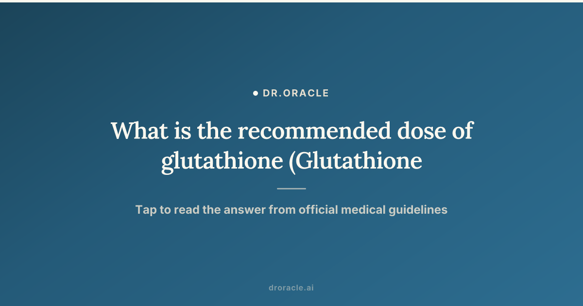 iv glutathione dose per kg Efficacy of glutathione for the treatment of nonalcoholic fatty liver disease: an What is the recommended dose
