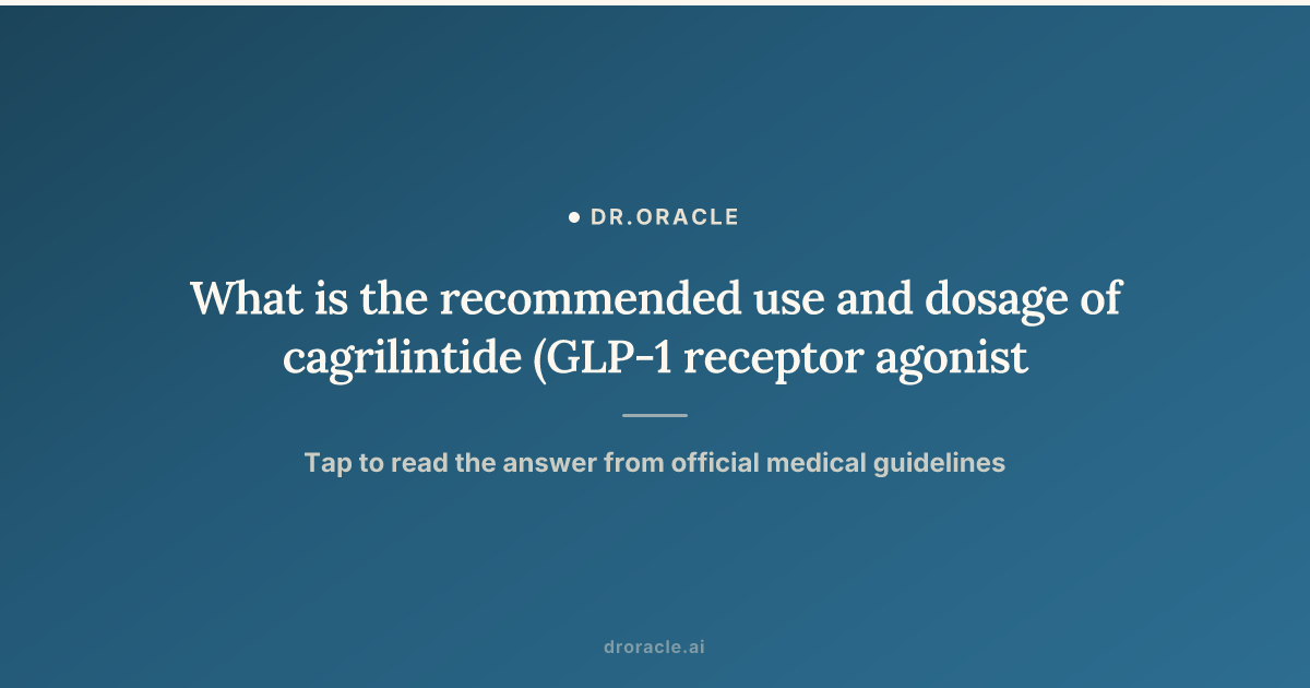 What is the recommended use and dosage of cagrilintide (GLP-1 receptor agonist) for patients with type 2 diabetes?