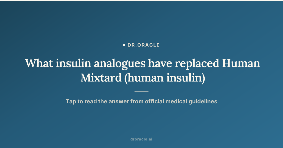What insulin analogues have replaced Human Mixtard (human insulin)