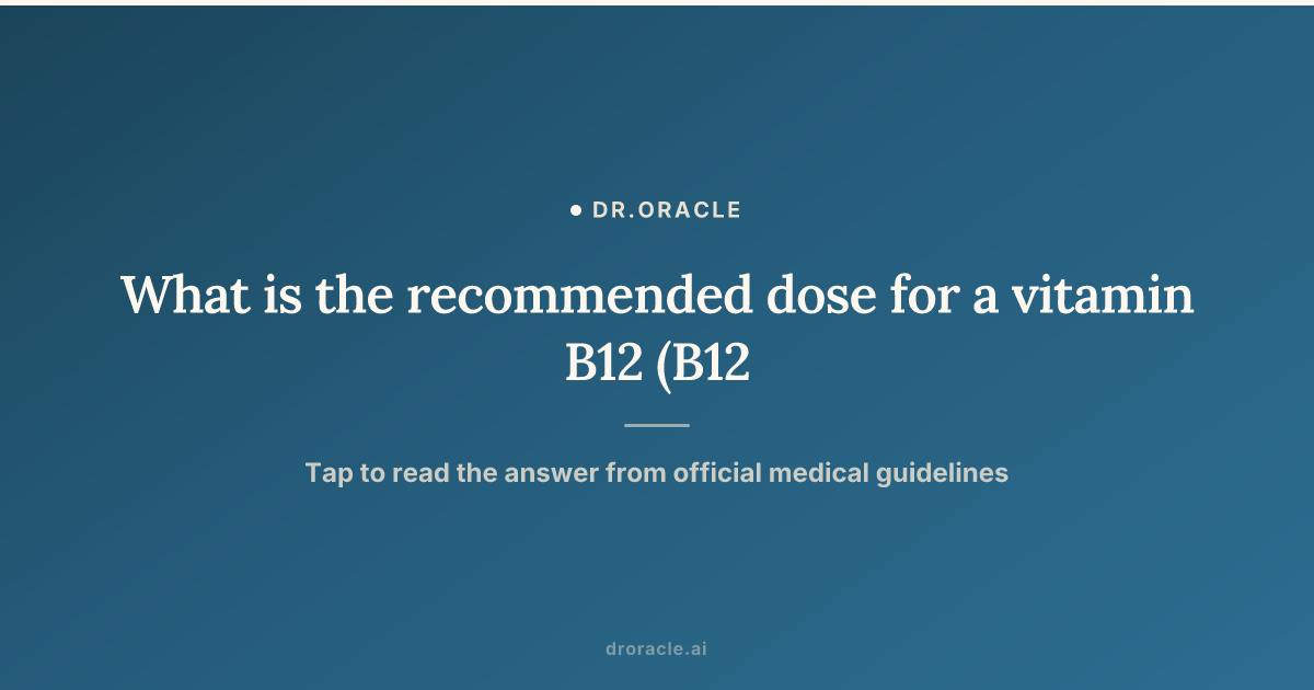 maximum dose of vitamin b12 injection Shots Dosage for Adults: How Much and How Often Vitamin B12 Benefits and Best